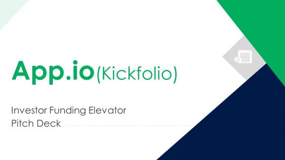 App Io Kickfolio Investor Funding Elevator Pitch Deck Ppt Template