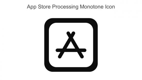 App Store Processing Monotone Icon In Powerpoint Pptx Png And Editable Eps Format