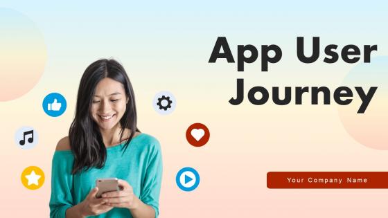 App User Journey Powerpoint Ppt Template Bundles