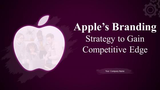 Apples Branding Strategy To Gain Competitive Edge Branding CD V