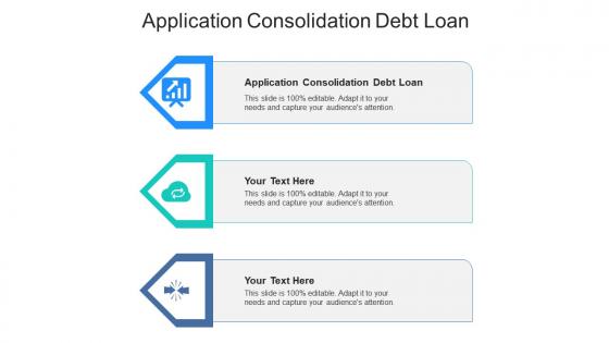 Application consolidation debt loan ppt powerpoint presentation infographic template outline cpb