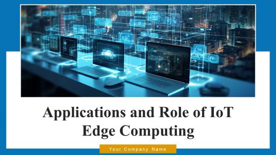 Applications And Role Of IoT Edge Computing Powerpoint Presentation Slides IoT CD V