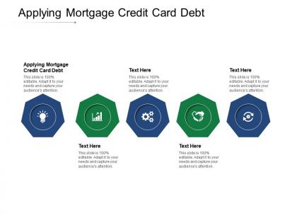 Applying mortgage credit card debt ppt powerpoint presentation outline backgrounds cpb