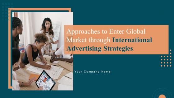 Approaches To Enter Global Market Through International Advertising Strategies MKT CD V