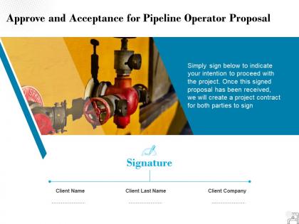 Approve and acceptance for pipeline operator proposal ppt powerpoint visual aids portfolio