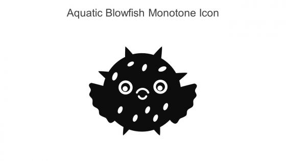 Aquatic Blowfish Monotone Icon In Powerpoint Pptx Png And Editable Eps Format