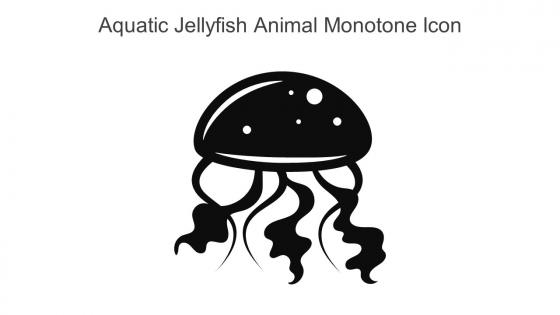 Aquatic Jellyfish Animal Monotone Icon In Powerpoint Pptx Png And Editable Eps Format