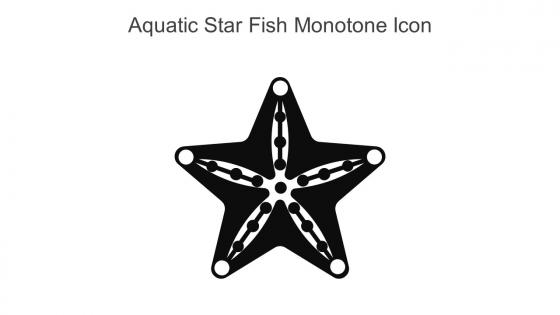 Aquatic Star Fish Monotone Icon In Powerpoint Pptx Png And Editable Eps Format