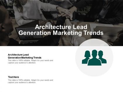Architecture lead generation marketing trends ppt powerpoint presentation summary templates cpb