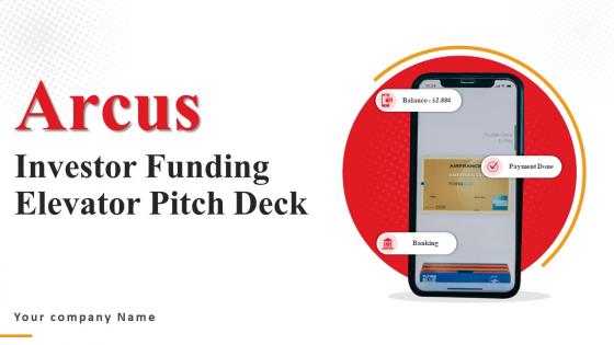 Arcus Investor Funding Elevator Pitch Deck Ppt Template