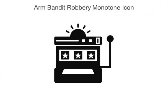 Arm Bandit Robbery Monotone Icon In Powerpoint Pptx Png And Editable Eps Format