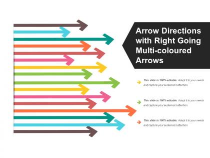 Arrow directions with right going multi coloured arrows