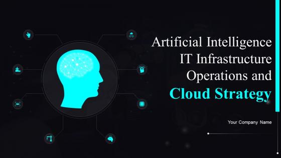 Artificial Intelligence IT Infrastructure Operations And Cloud Strategy Powerpoint Presentation Slides V