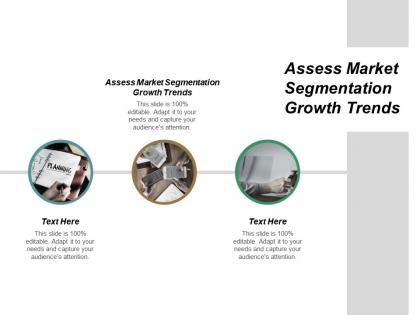 Assess market segmentation growth trends ppt powerpoint presentation gallery example cpb