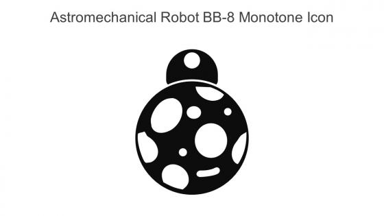 Astromechanical Robot BB 8 Monotone Icon In Powerpoint Pptx Png And Editable Eps Format