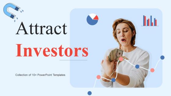Attract Investors Powerpoint Ppt Template Bundles