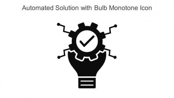 Automated Solution With Bulb Monotone Icon In Powerpoint Pptx Png And Editable Eps Format