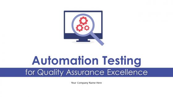 Automation Testing For Quality Assurance Excellence Powerpoint Presentation Slides