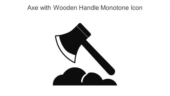 Axe With Wooden Handle Monotone Icon In Powerpoint Pptx Png And Editable Eps Format