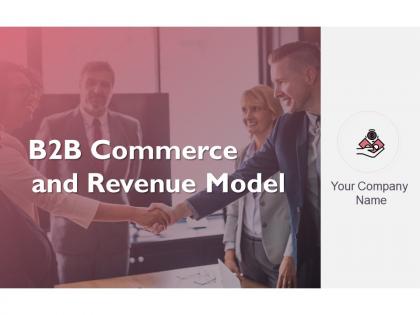 B2B Commerce And Revenue Model Powerpoint Presentation Slides