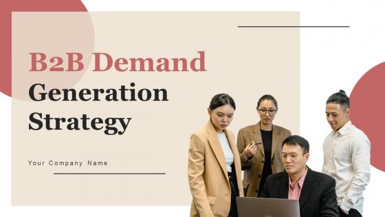 B2B Demand Generation Strategy Powerpoint Presentation Slides