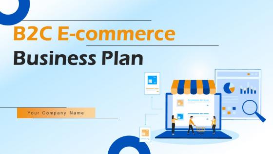 B2C E Commerce Business Plan Powerpoint Presentation Slides