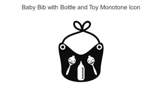 Baby Bib With Bottle And Toy Monotone Icon In Powerpoint Pptx Png And Editable Eps Format