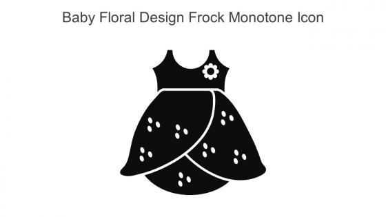 Baby Floral Design Frock Monotone Icon In Powerpoint Pptx Png And Editable Eps Format