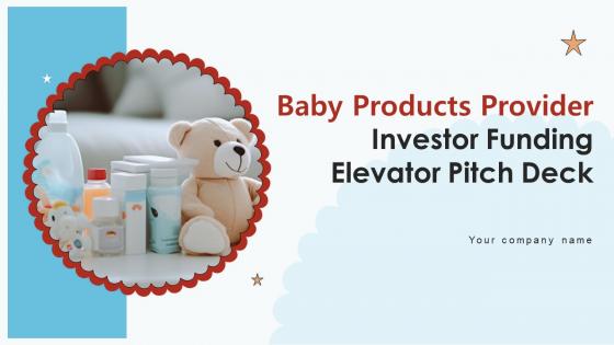 Baby Products Provider Investor Funding Elevator Pitch Deck Ppt Template