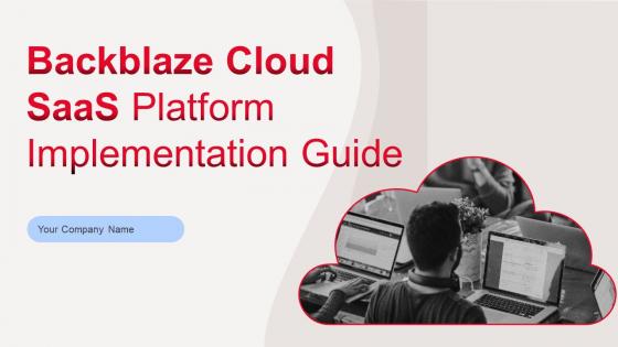 Backblaze Cloud Saas Platform Implementation Guide Powerpoint PPT Template Bundles CL MM