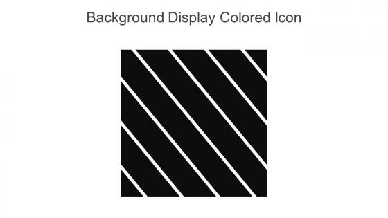 Background Display Monotone Icon In Powerpoint Pptx Png And Editable Eps Format