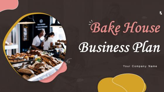 Bake House Business Plan Powerpoint Presentation Slides