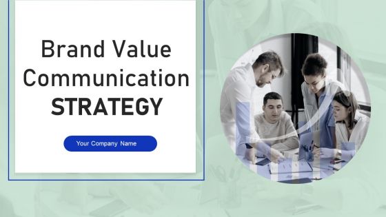 Brand Value Communication Strategy Powerpoint Ppt Template Bundles