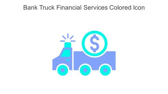 Bank Truck Financial Services Colored Icon In Powerpoint Pptx Png And Editable Eps Format