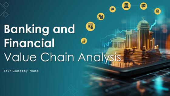 Banking And Financial Value Chain Analysis Powerpoint PPT Template Bundles