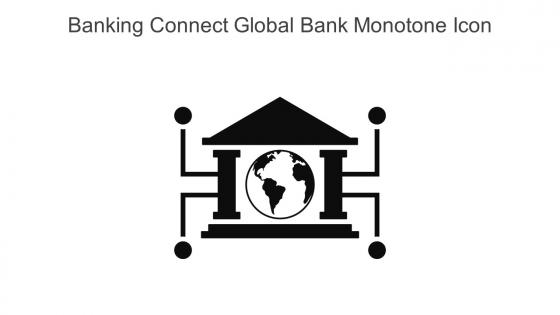 Banking Connect Global Bank Monotone Icon In Powerpoint Pptx Png And Editable Eps Format