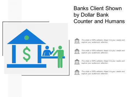 Banks client shown by dollar bank counter and humans