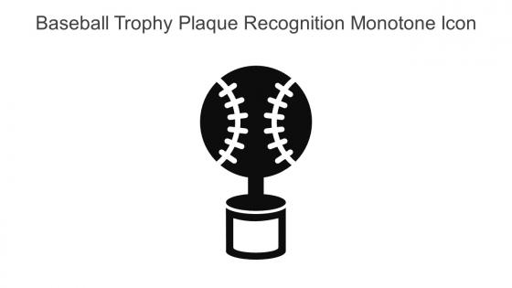 Baseball Trophy Plaque Recognition Monotone Icon In Powerpoint Pptx Png And Editable Eps Format