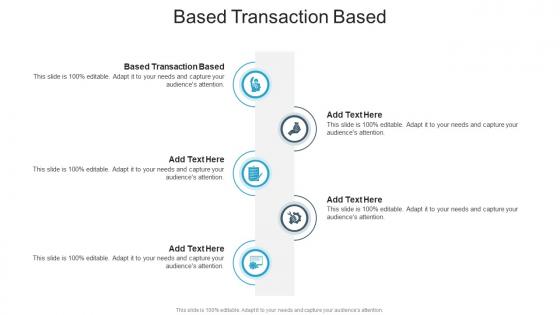 Based Transaction Based In Powerpoint And Google Slides Cpb