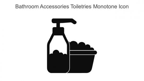Bathroom Accessories Toiletries Monotone Icon In Powerpoint Pptx Png And Editable Eps Format