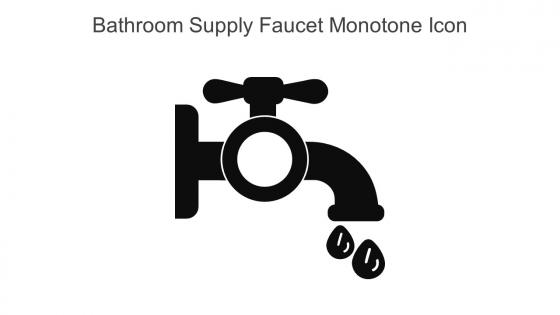 Bathroom Supply Faucet Monotone Icon In Powerpoint Pptx Png And Editable Eps Format