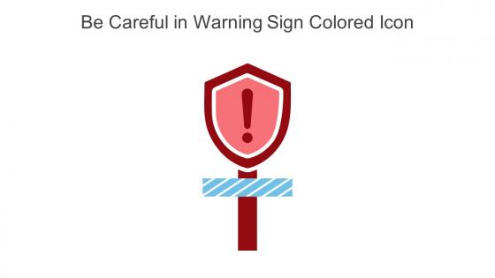 Be Careful In Warning Sign Colored Icon In Powerpoint Pptx Png And Editable Eps Format