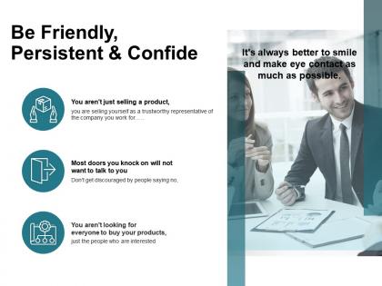 Be friendly persistent and confide products ppt powerpoint presentation diagram lists