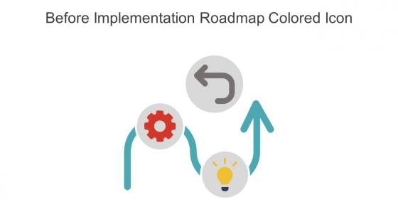 Before Implementation Roadmap Colored Icon In Powerpoint Pptx Png And Editable Eps Format