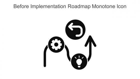Before Implementation Roadmap Monotone Icon In Powerpoint Pptx Png And Editable Eps Format