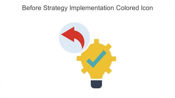 Before Strategy Implementation Colored Icon In Powerpoint Pptx Png And Editable Eps Format