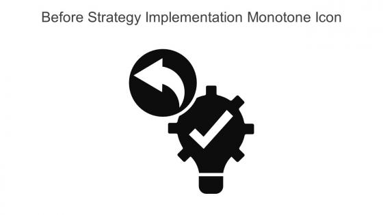 Before Strategy Implementation Monotone Icon In Powerpoint Pptx Png And Editable Eps Format