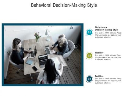 Behavioral decision making style ppt powerpoint presentation outline graphics download cpb