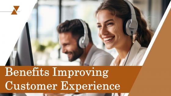 Benefits Improving Customer Experience Powerpoint Presentation And Google Slides ICP