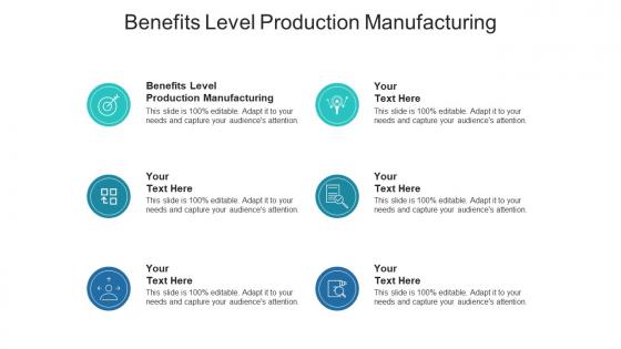 Benefits level production manufacturing ppt powerpoint presentation infographic template inspiration cpb